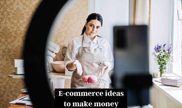 e commerce ideas to make money