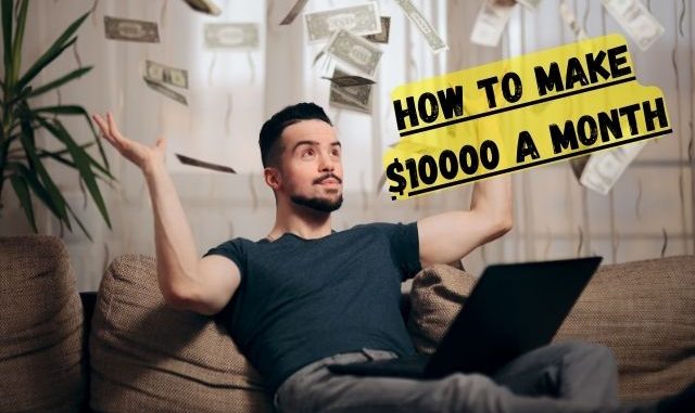 how to make $10000 a month