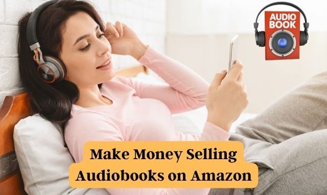 How to Make Money Selling Audiobooks on Amazon