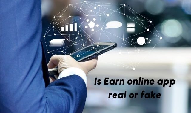 Is Earn online app real or fake