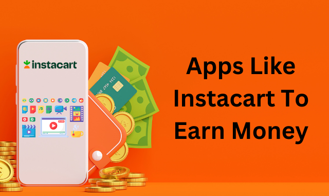 apps like instacart to earn money